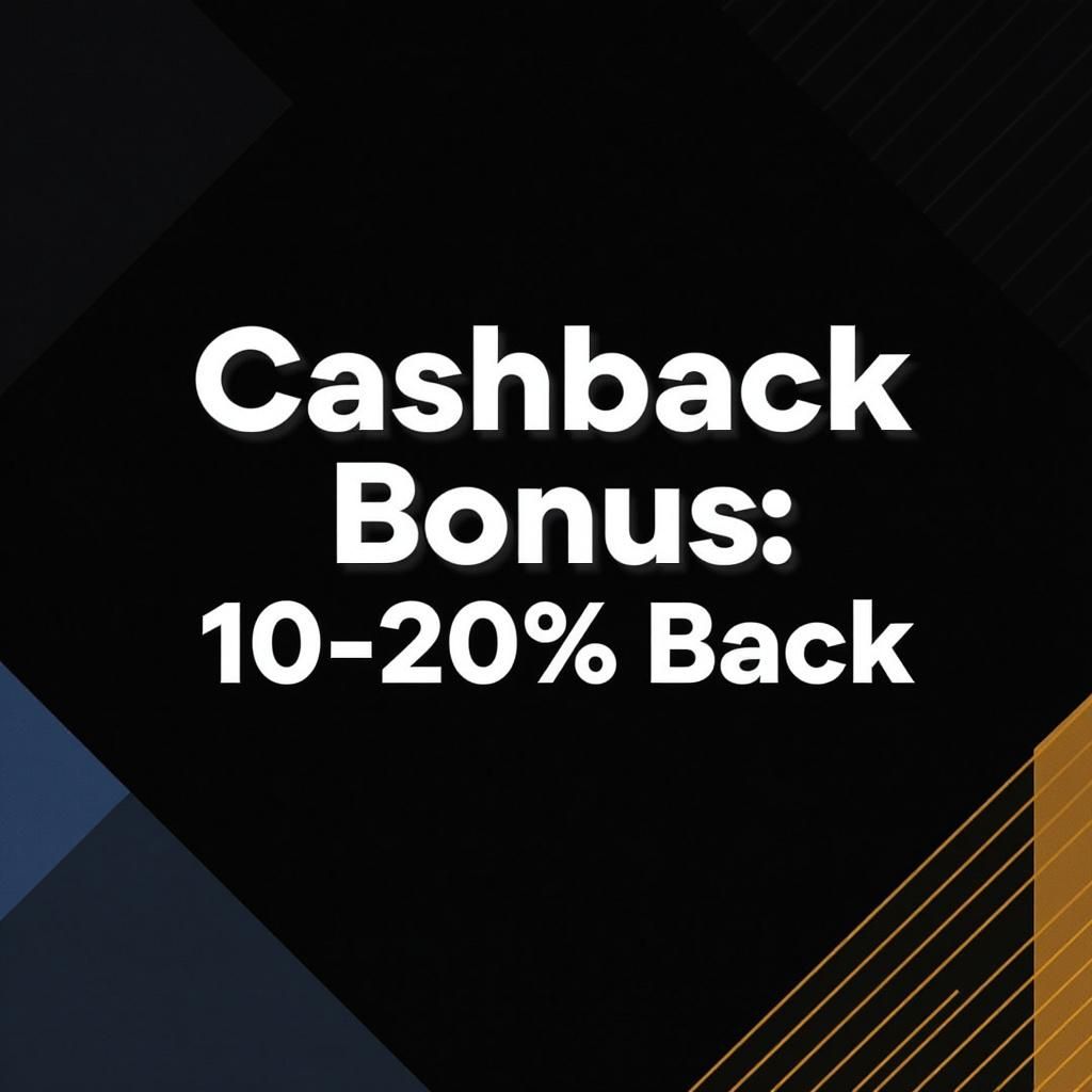Cashback Bonus: 10-20% Back